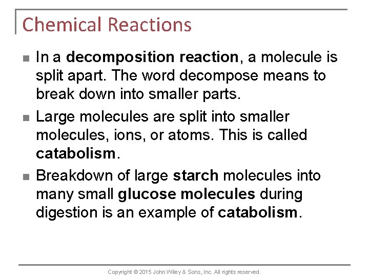 Chemical Reactions n n n In a decomposition reaction, a molecule is split apart.