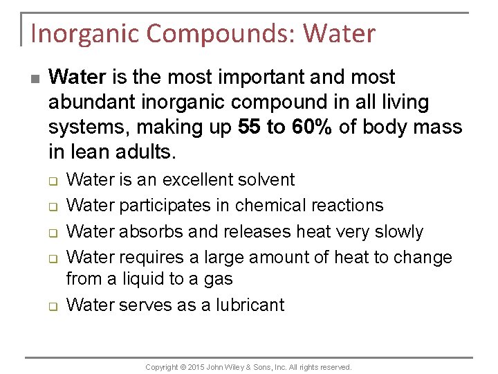 Inorganic Compounds: Water n Water is the most important and most abundant inorganic compound