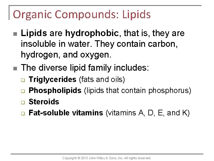 Organic Compounds: Lipids n n Lipids are hydrophobic, that is, they are insoluble in