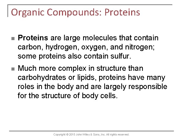 Organic Compounds: Proteins n Proteins are large molecules that contain carbon, hydrogen, oxygen, and