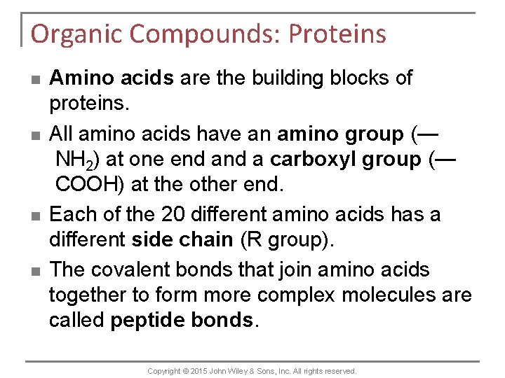 Organic Compounds: Proteins n n Amino acids are the building blocks of proteins. All