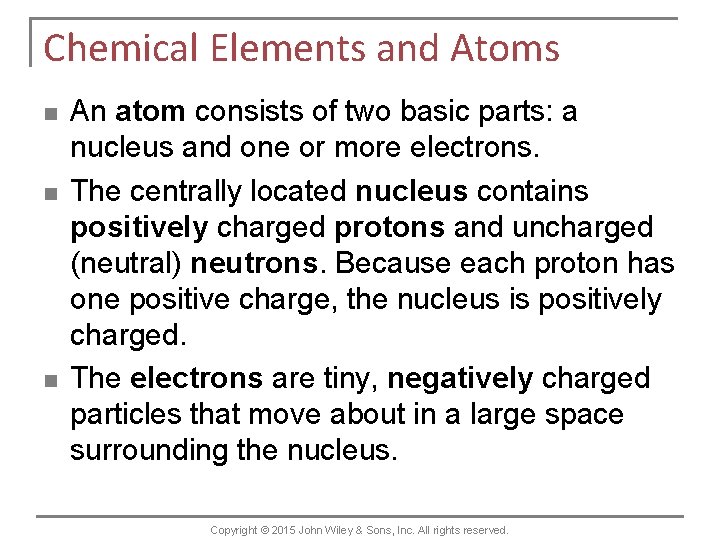 Chemical Elements and Atoms n n n An atom consists of two basic parts: