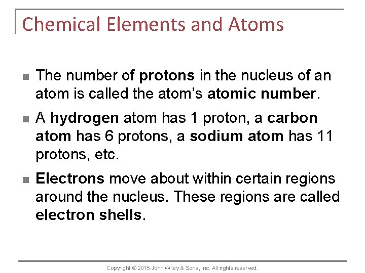 Chemical Elements and Atoms n The number of protons in the nucleus of an