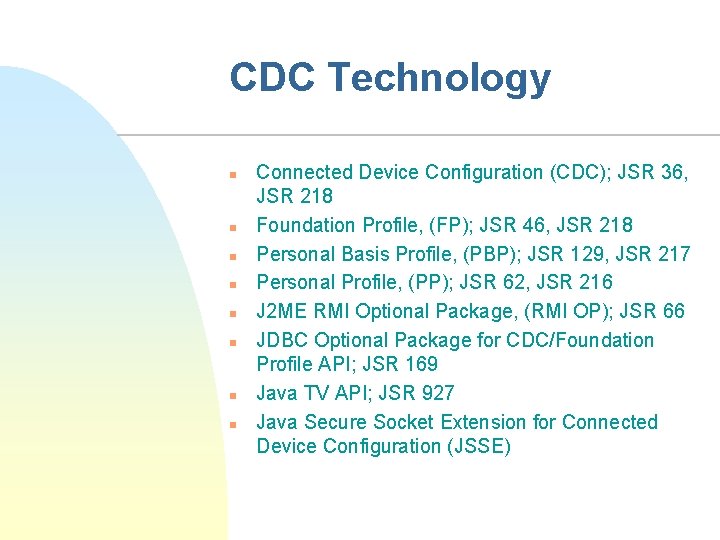 CDC Technology n n n n Connected Device Configuration (CDC); JSR 36, JSR 218