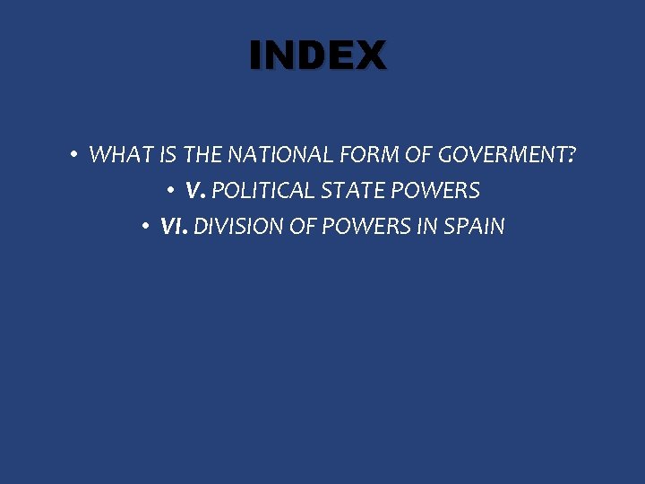 INDEX • WHAT IS THE NATIONAL FORM OF GOVERMENT? • V. POLITICAL STATE POWERS