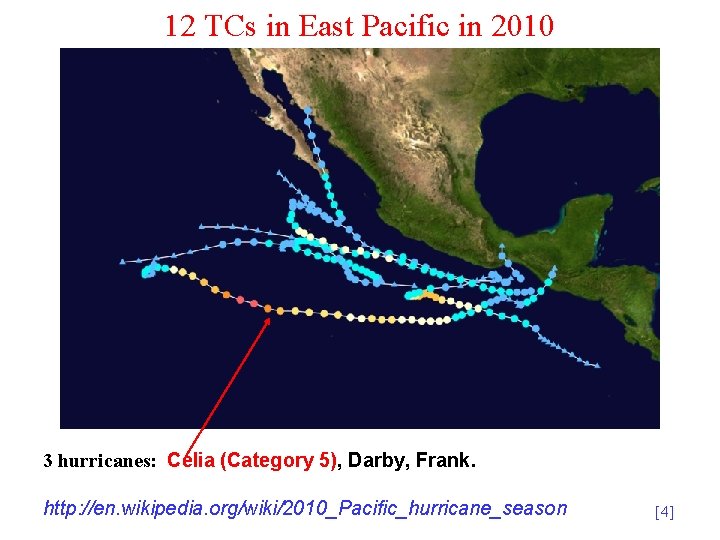 12 TCs in East Pacific in 2010 3 hurricanes: Celia (Category 5), Darby, Frank.