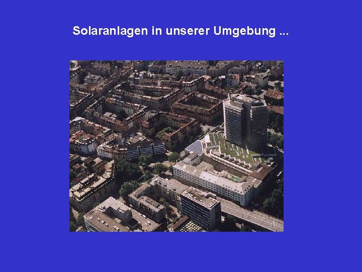 Solaranlagen in unserer Umgebung. . . 