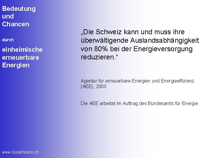 Bedeutung und Chancen durch einheimische erneuerbare Energien „Die Schweiz kann und muss ihre überwältigende