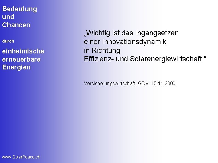 Bedeutung und Chancen durch einheimische erneuerbare Energien „Wichtig ist das Ingangsetzen einer Innovationsdynamik in