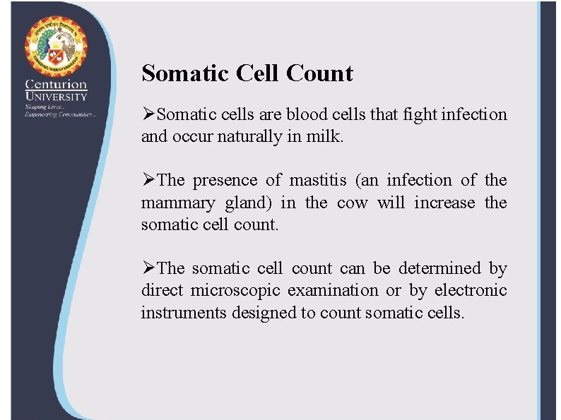 Somatic Cell Count ØSomatic cells are blood cells that fight infection and occur naturally