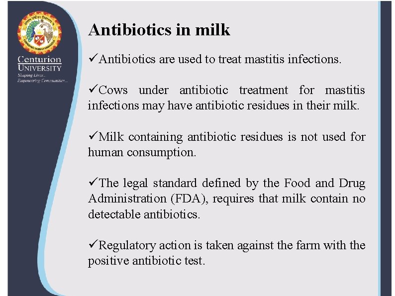 Antibiotics in milk üAntibiotics are used to treat mastitis infections. üCows under antibiotic treatment