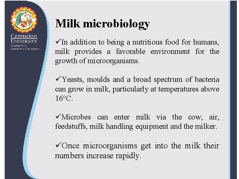 Milk microbiology üIn addition to being a nutritious food for humans, milk provides a