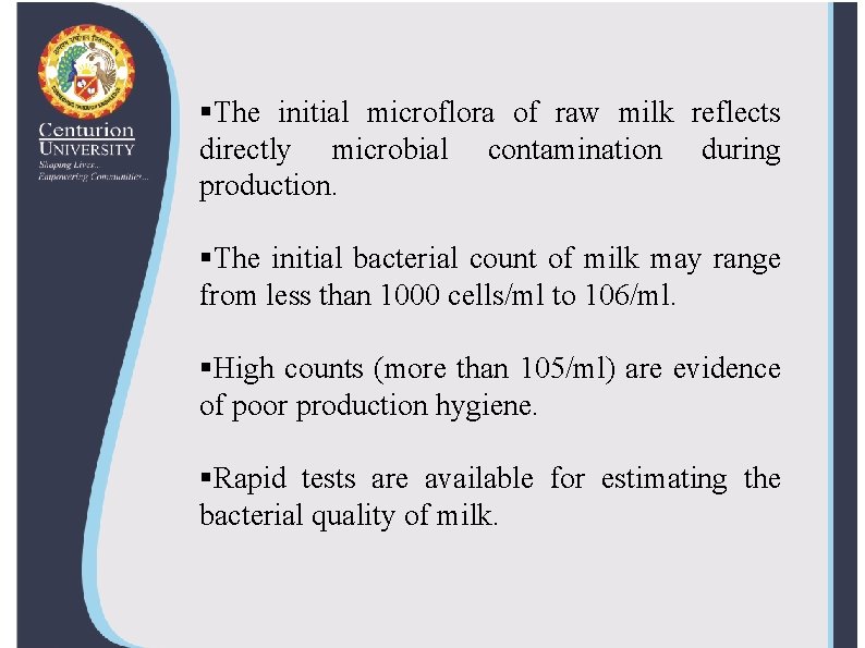 §The initial microflora of raw milk reflects directly microbial contamination during production. §The initial