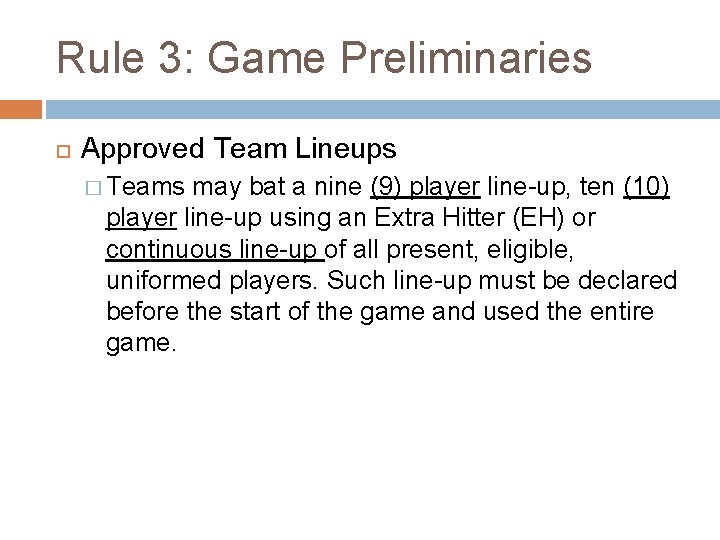 Rule 3: Game Preliminaries Approved Team Lineups � Teams may bat a nine (9)