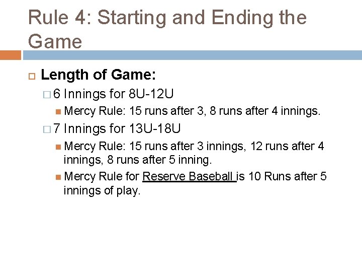 Rule 4: Starting and Ending the Game Length of Game: � 6 Innings for