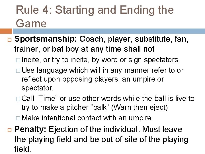 Rule 4: Starting and Ending the Game Sportsmanship: Coach, player, substitute, fan, trainer, or