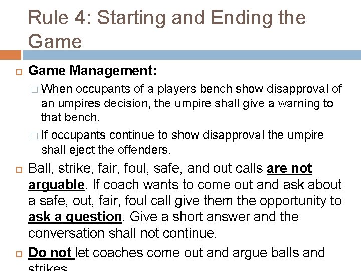 Rule 4: Starting and Ending the Game Management: � When occupants of a players