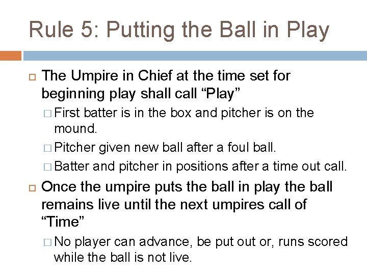 Rule 5: Putting the Ball in Play The Umpire in Chief at the time