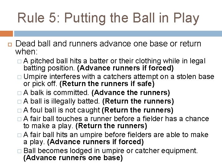 Rule 5: Putting the Ball in Play Dead ball and runners advance one base