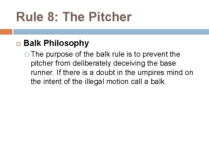 Rule 8: The Pitcher Balk Philosophy � The purpose of the balk rule is