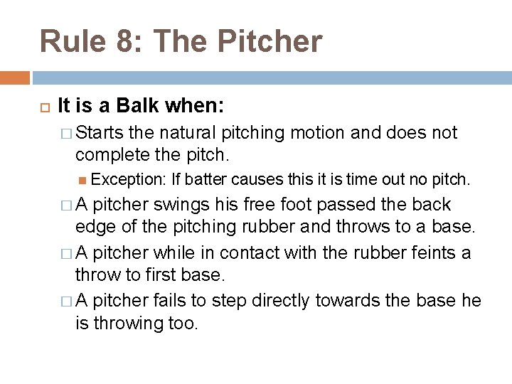 Rule 8: The Pitcher It is a Balk when: � Starts the natural pitching
