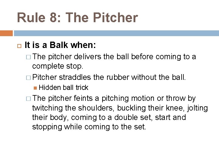 Rule 8: The Pitcher It is a Balk when: � The pitcher delivers the