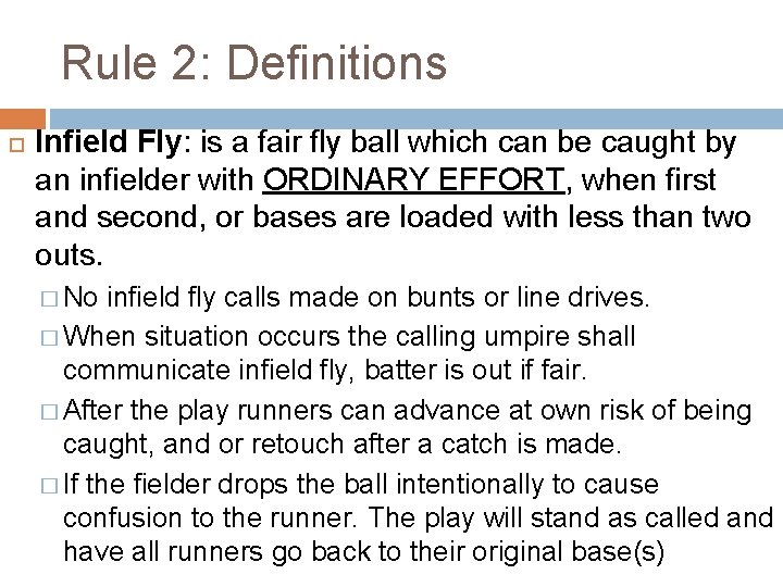 Rule 2: Definitions Infield Fly: is a fair fly ball which can be caught