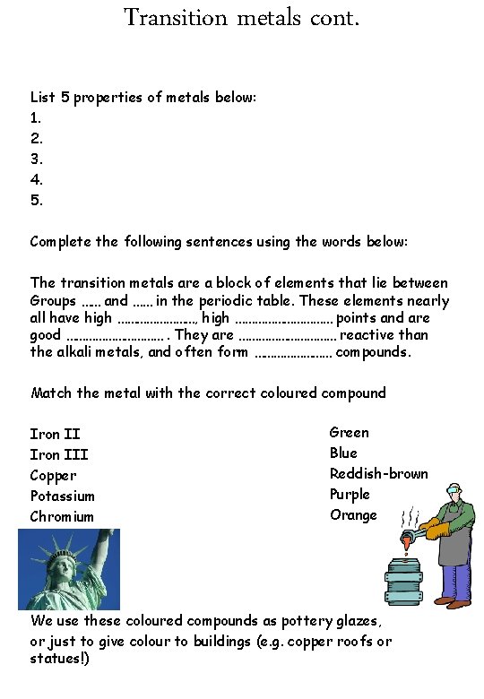 Transition metals cont. List 5 properties of metals below: 1. 2. 3. 4. 5.