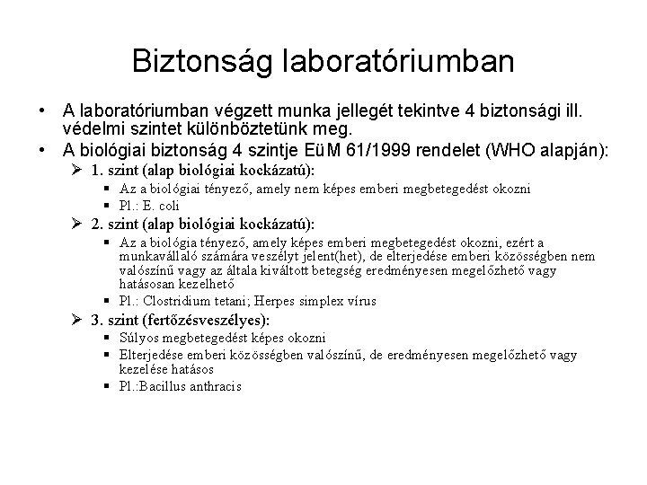 Biztonság laboratóriumban • A laboratóriumban végzett munka jellegét tekintve 4 biztonsági ill. védelmi szintet Biztonság laboratóriumban • A laboratóriumban végzett munka jellegét tekintve 4 biztonsági ill. védelmi szintet