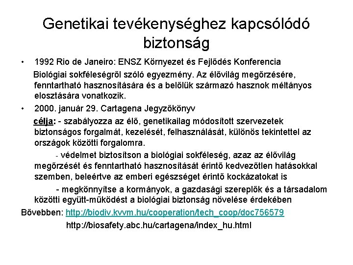Genetikai tevékenységhez kapcsólódó biztonság • 1992 Rio de Janeiro: ENSZ Környezet és Fejlődés Konferencia Genetikai tevékenységhez kapcsólódó biztonság • 1992 Rio de Janeiro: ENSZ Környezet és Fejlődés Konferencia