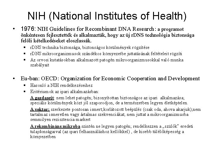 NIH (National Institutes of Health) • 1976: NIH Guidelines for Recombinant DNA Research: a