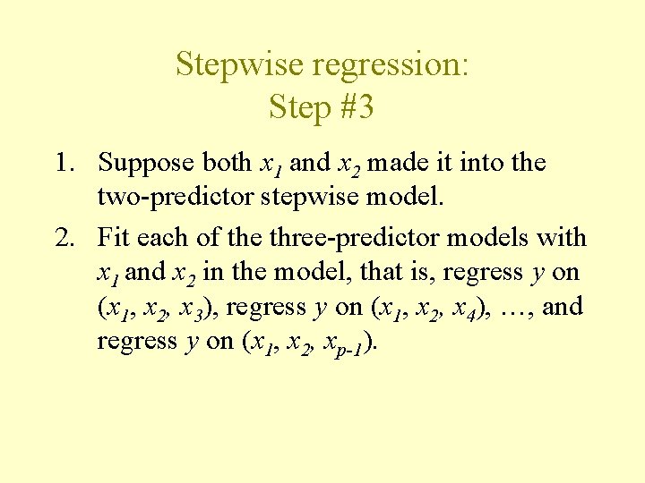 Stepwise regression: Step #3 1. Suppose both x 1 and x 2 made it Stepwise regression: Step #3 1. Suppose both x 1 and x 2 made it