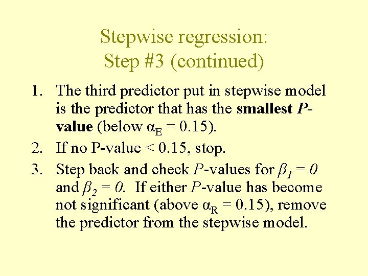 Stepwise regression: Step #3 (continued) 1. The third predictor put in stepwise model is Stepwise regression: Step #3 (continued) 1. The third predictor put in stepwise model is