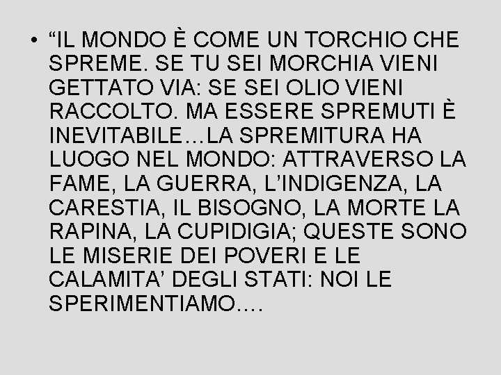  • “IL MONDO È COME UN TORCHIO CHE SPREME. SE TU SEI MORCHIA