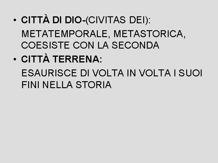  • CITTÀ DI DIO-(CIVITAS DEI): METATEMPORALE, METASTORICA, COESISTE CON LA SECONDA • CITTÀ