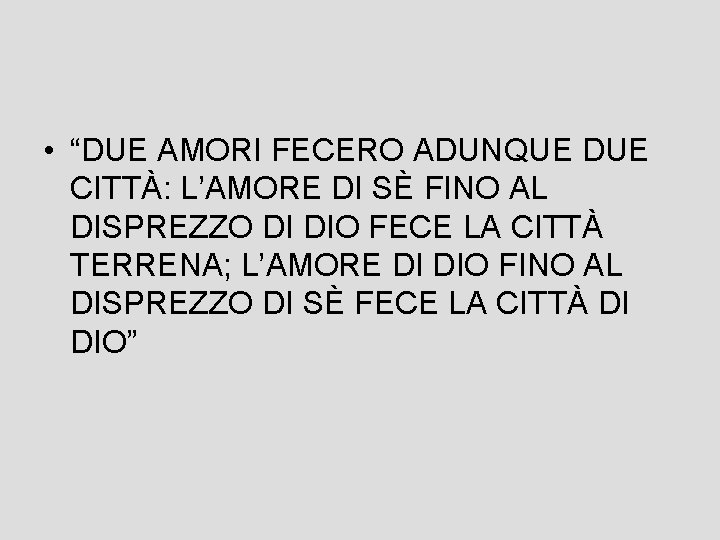  • “DUE AMORI FECERO ADUNQUE DUE CITTÀ: L’AMORE DI SÈ FINO AL DISPREZZO