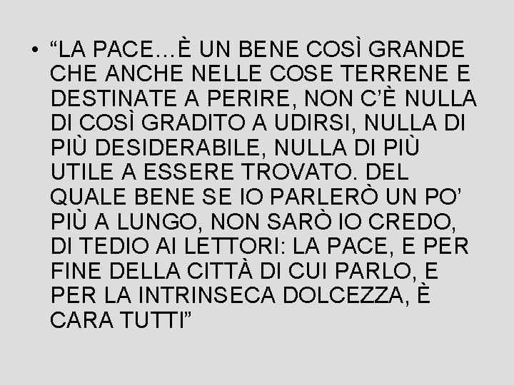  • “LA PACE…È UN BENE COSÌ GRANDE CHE ANCHE NELLE COSE TERRENE E