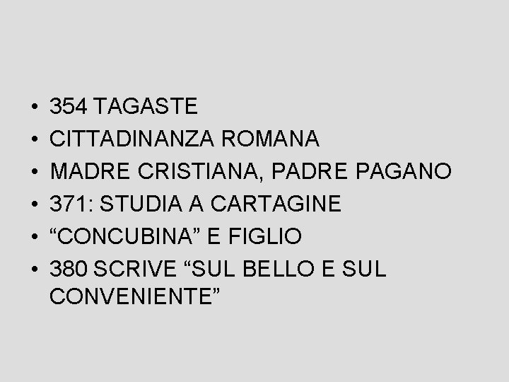  • • • 354 TAGASTE CITTADINANZA ROMANA MADRE CRISTIANA, PADRE PAGANO 371: STUDIA