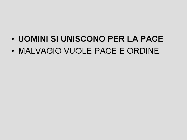  • UOMINI SI UNISCONO PER LA PACE • MALVAGIO VUOLE PACE E ORDINE