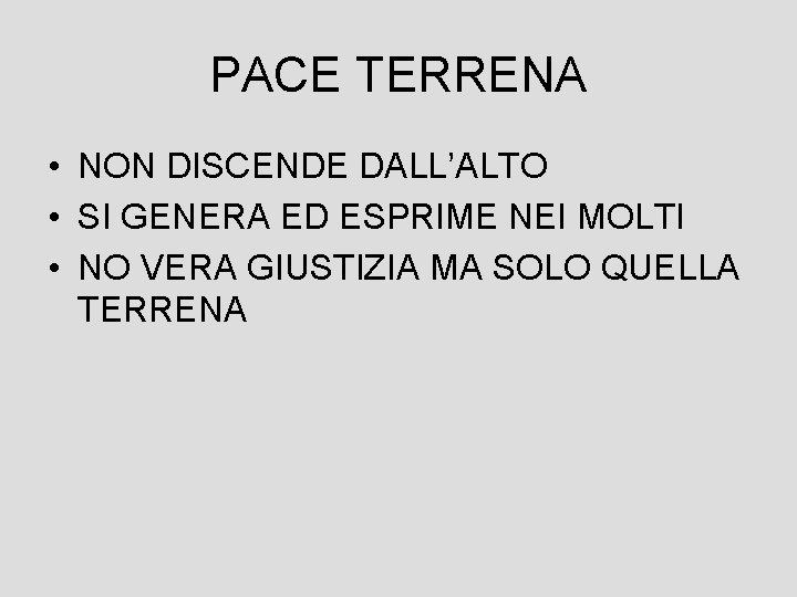 PACE TERRENA • NON DISCENDE DALL’ALTO • SI GENERA ED ESPRIME NEI MOLTI •