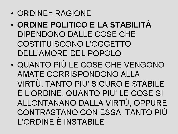  • ORDINE= RAGIONE • ORDINE POLITICO E LA STABILITÀ DIPENDONO DALLE COSE CHE