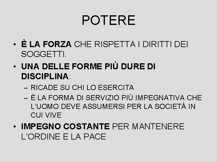 POTERE • È LA FORZA CHE RISPETTA I DIRITTI DEI SOGGETTI. • UNA DELLE