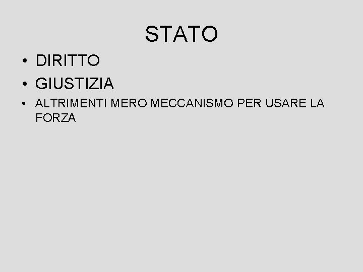 STATO • DIRITTO • GIUSTIZIA • ALTRIMENTI MERO MECCANISMO PER USARE LA FORZA 