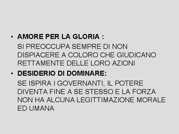  • AMORE PER LA GLORIA : SI PREOCCUPA SEMPRE DI NON DISPIACERE A