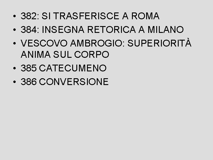  • 382: SI TRASFERISCE A ROMA • 384: INSEGNA RETORICA A MILANO •