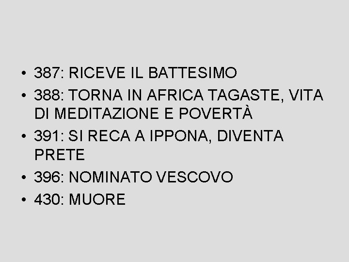  • 387: RICEVE IL BATTESIMO • 388: TORNA IN AFRICA TAGASTE, VITA DI