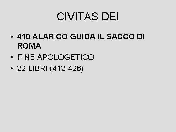 CIVITAS DEI • 410 ALARICO GUIDA IL SACCO DI ROMA • FINE APOLOGETICO •