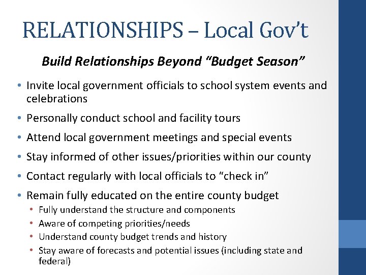 RELATIONSHIPS – Local Gov’t Build Relationships Beyond “Budget Season” • Invite local government officials