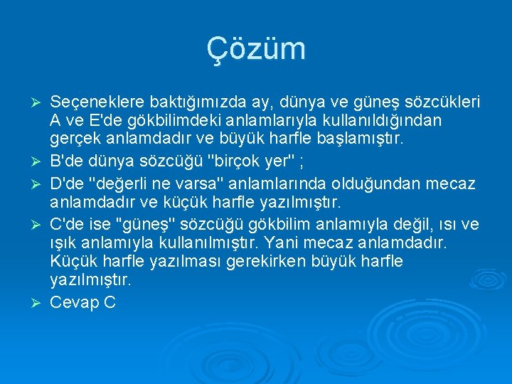 Çözüm Ø Ø Ø Seçeneklere baktığımızda ay, dünya ve güneş sözcükleri A ve E'de