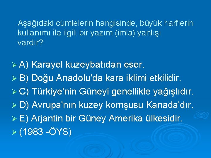 Aşağıdaki cümlelerin hangisinde, büyük harflerin kullanımı ile ilgili bir yazım (imla) yanlışı vardır? Ø